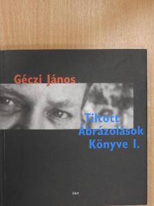 Géczi János - Tiltott ábrázolások könyve I. [antikvár]