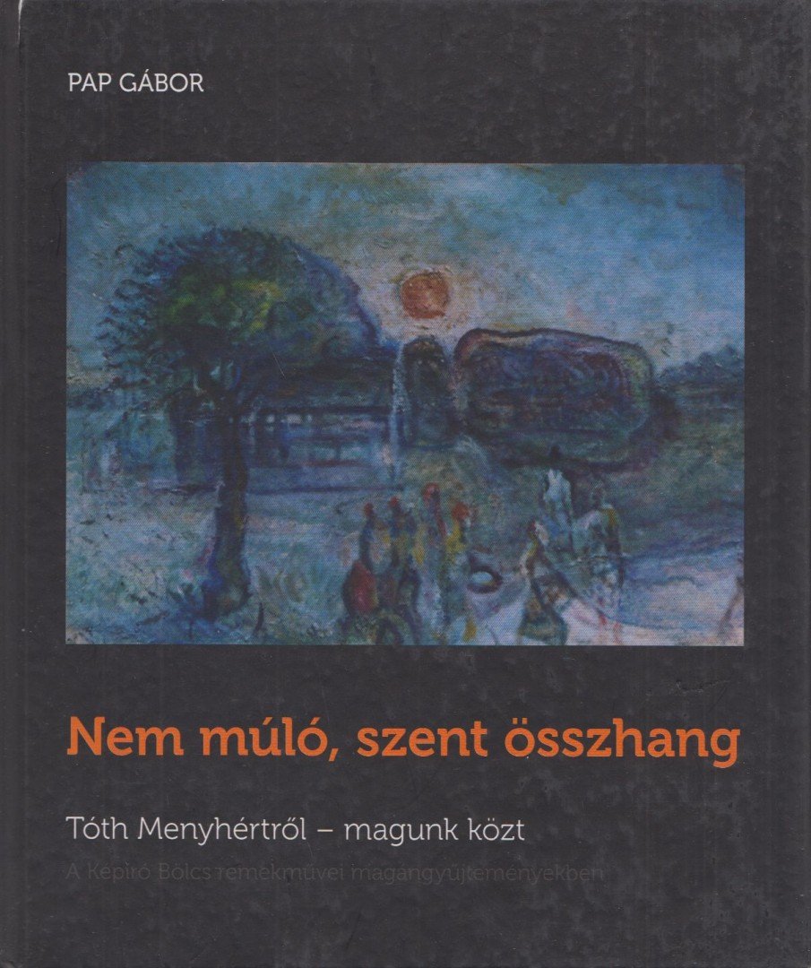 Pap Gábor - Nem múló, szent összhang [antikvár]