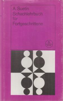Aleksei Suetin - Schachlehrbuch für Fortgeschrittene [antikvár]