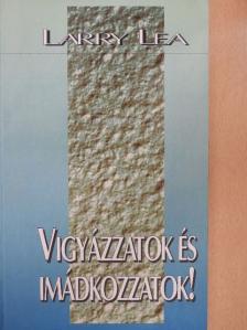 Larry Lea - Vigyázzatok és imádkozzatok! [antikvár]