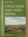 Elekes Tibor - A földrajzi tényezők szerepe a településfejlődésben [antikvár]