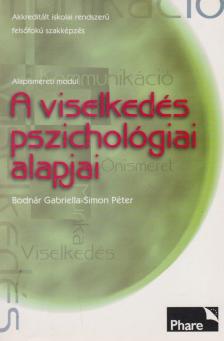 Bodnár Gabriella, Simon Péter - A viselkedés pszichológiai alapjai [antikvár]