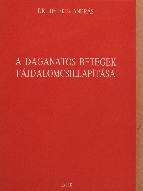 Dr. Telekes András - A daganatos betegek fájdalomcsillapítása [antikvár]