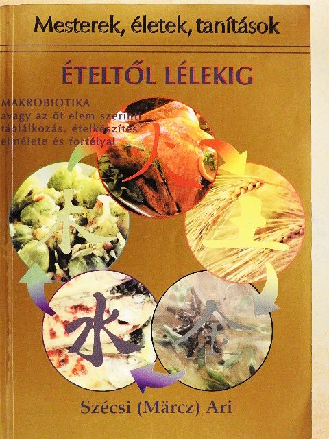 Szécsi (Märcz) Ari - Ételtől Lélekig [antikvár]