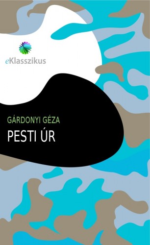 Gárdonyi Géza - Pesti úr [eKönyv: epub, mobi]
