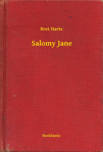BRET HARTE - Salomy Jane [eKönyv: epub, mobi]