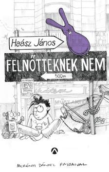 Haász János - Felnőtteknek nem [outlet]