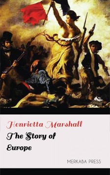 Marshall Henrietta - The Story of Europe [eKönyv: epub, mobi]