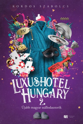 Kordos Szabolcs - Luxushotel, Hungary 2. - Újabb magyar szállodasztorik [eKönyv: epub, mobi]
