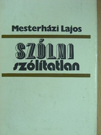 Mesterházi Lajos - Szólni szólítatlan [antikvár]