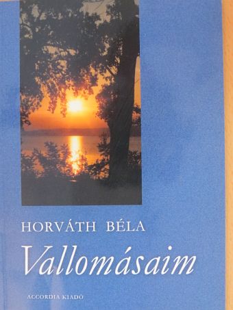 Horváth Béla - Vallomásaim [antikvár]