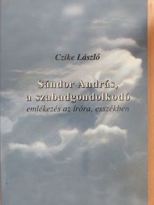 Czike László - Sándor András, a szabadgondolkodó (dedikált példány) [antikvár]