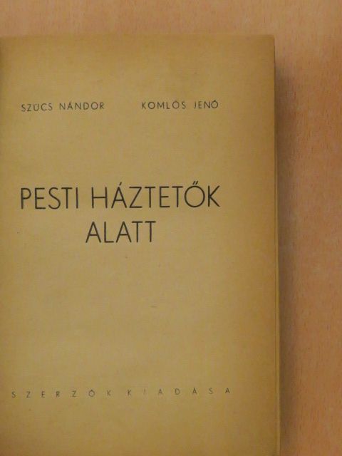 Komlós Jenő - Pesti háztetők alatt [antikvár]