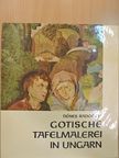 Dénes Radocsay - Gotische Tafelmalerei in Ungarn [antikvár]