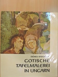 Dénes Radocsay - Gotische Tafelmalerei in Ungarn [antikvár]