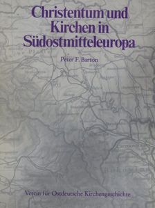 Peter F. Barton - Christentum und Kirchen in Südostmitteleuropa [antikvár]