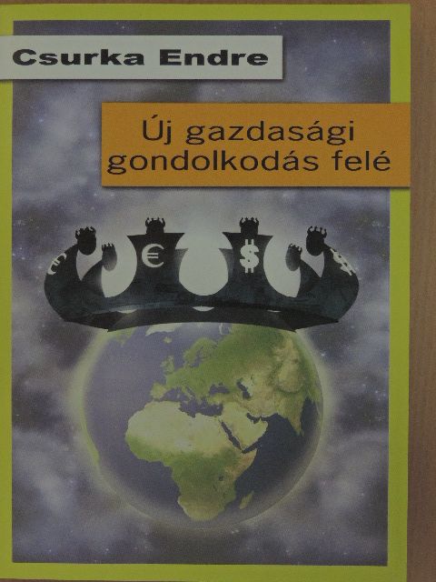 Csurka Endre - Új közgazdasági gondolkodás felé [antikvár]