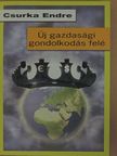 Csurka Endre - Új közgazdasági gondolkodás felé [antikvár]