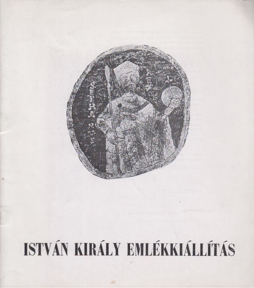 KRALOVÁNSZKY ALÁN - István király emlékkiállítás [antikvár]