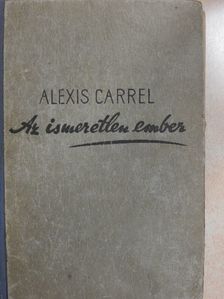 Alexis Carrel - Az ismeretlen ember [antikvár]