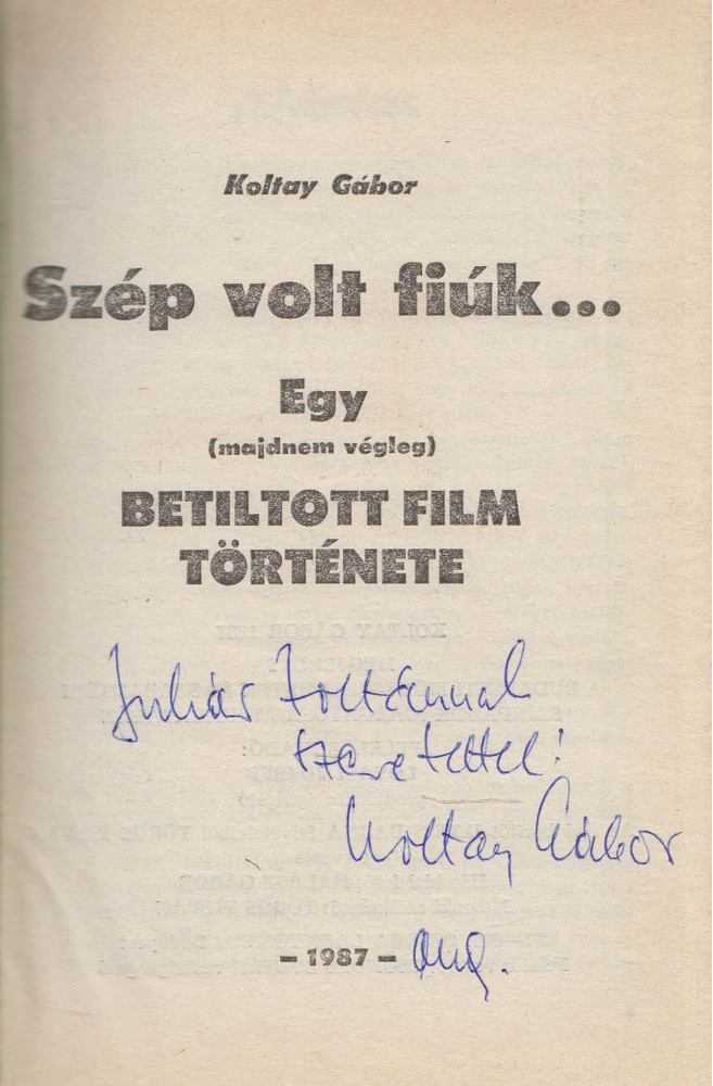 KOLTAY GÁBOR - Szép volt fiúk...(dedikált) [antikvár]