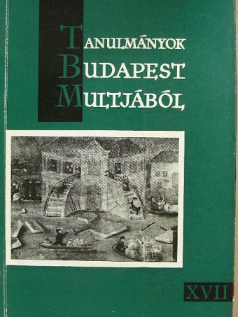 Baraczka István - Tanulmányok Budapest múltjából XVII. [antikvár]