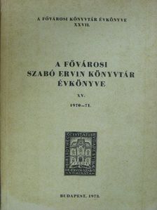 Arató Józsefné - A Fővárosi Szabó Ervin Könyvtár Évkönyve XV. [antikvár]