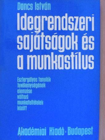 Dancs István - Idegrendszeri sajátságok és a munkastílus [antikvár]