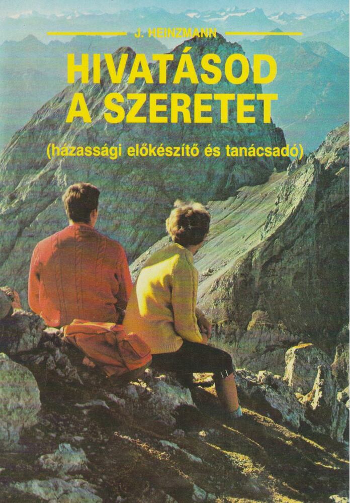 Heinzmann, Josef - Hivatásod a szeretet [antikvár]