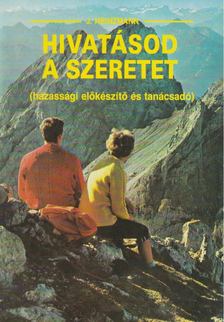Heinzmann, Josef - Hivatásod a szeretet [antikvár]