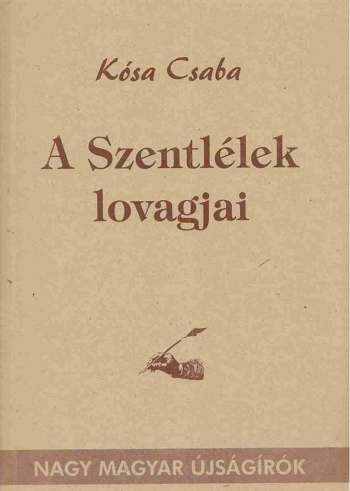Kósa Csaba - A Szentlélek lovagjai [antikvár]