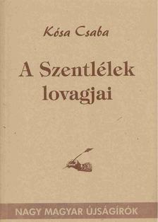 Kósa Csaba - A Szentlélek lovagjai [antikvár]