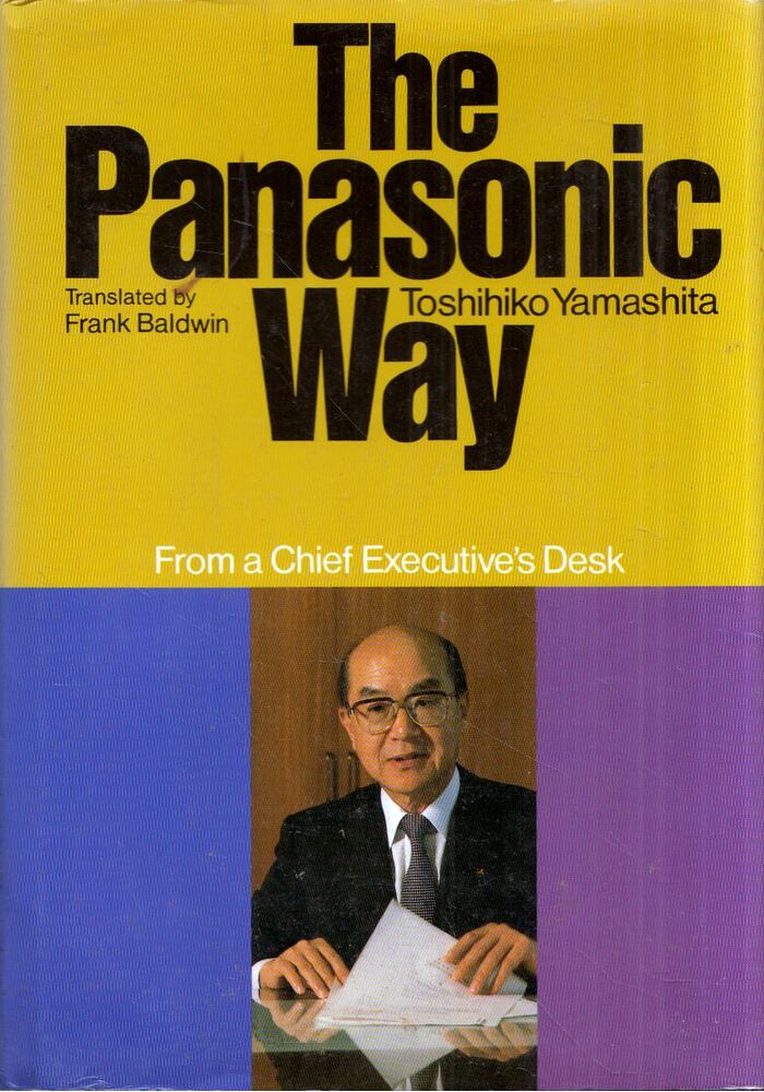 Toshihiko Yamashita - The Panasonic Way: From a Chief Executive's Desk [antikvár]