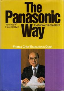 Toshihiko Yamashita - The Panasonic Way: From a Chief Executive's Desk [antikvár]