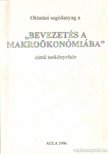 Gacsályi István, Simonits Zsuzsanna - Oktatási segédanyag a Bevezetés a makroökonómiába c. tankönyvhöz [antikvár]
