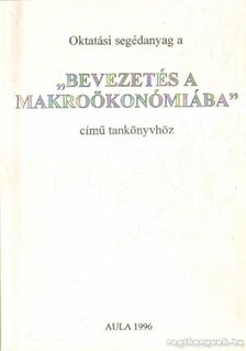Gacsályi István, Simonits Zsuzsanna - Oktatási segédanyag a Bevezetés a makroökonómiába c. tankönyvhöz [antikvár]