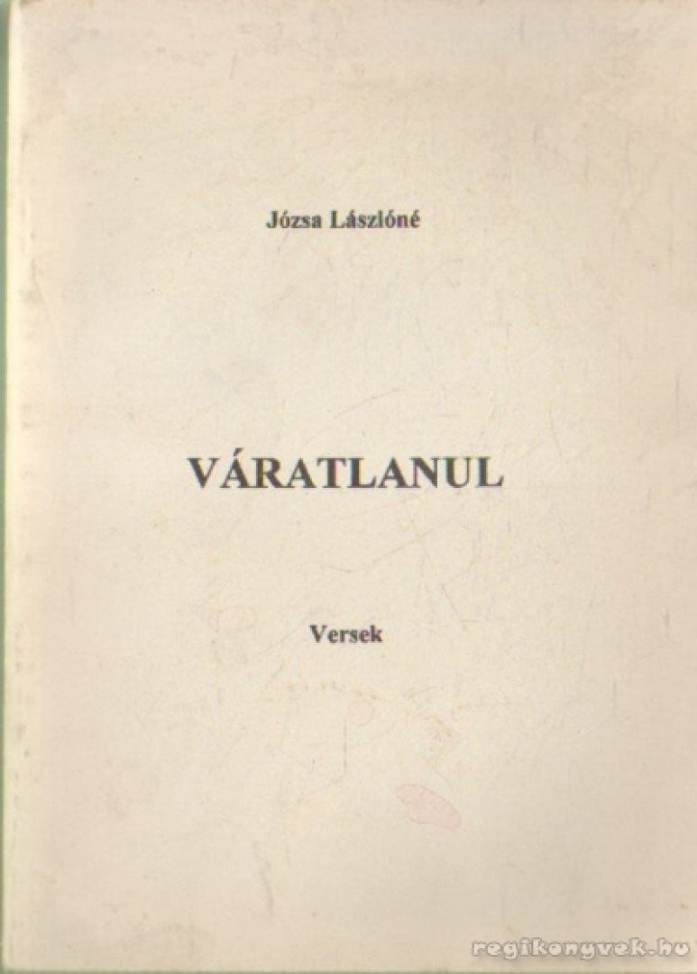Józsa Lászlóné - Váratlanul [antikvár]