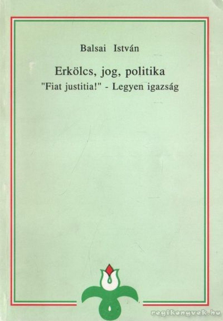 Balsai István - Erkölcs, jog, politika [antikvár]