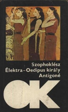 SZOPHOKLÉSZ - Élektra / Oedipus király / Antigoné [antikvár]