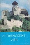 Stefan Pozdisovsky - A trencséni vár [antikvár]