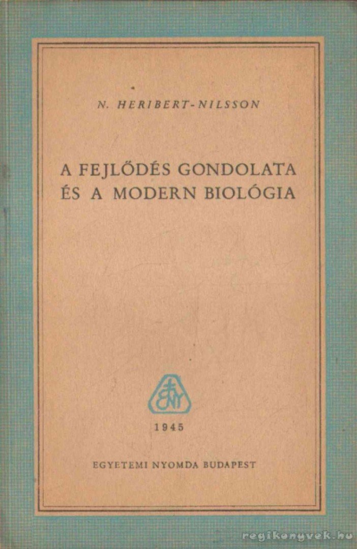 Heribert-Nilsson, N. - A fejlődés gondolata és a modern biológia [antikvár]