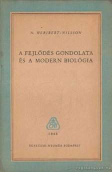 Heribert-Nilsson, N. - A fejlődés gondolata és a modern biológia [antikvár]