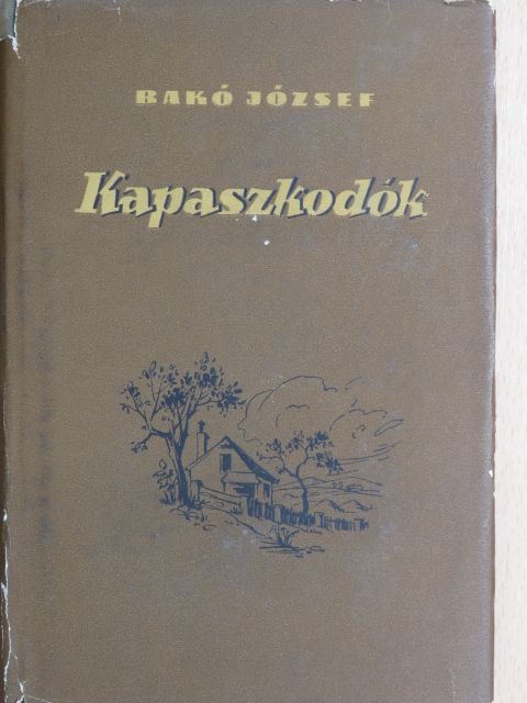 Bakó József - Kapaszkodók [antikvár]