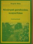 Bognár Béla - Növények gondozása, szaporítása [antikvár]