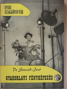 Dr. Sevcsik Jenő - Gyakorlati fényképezés [antikvár]