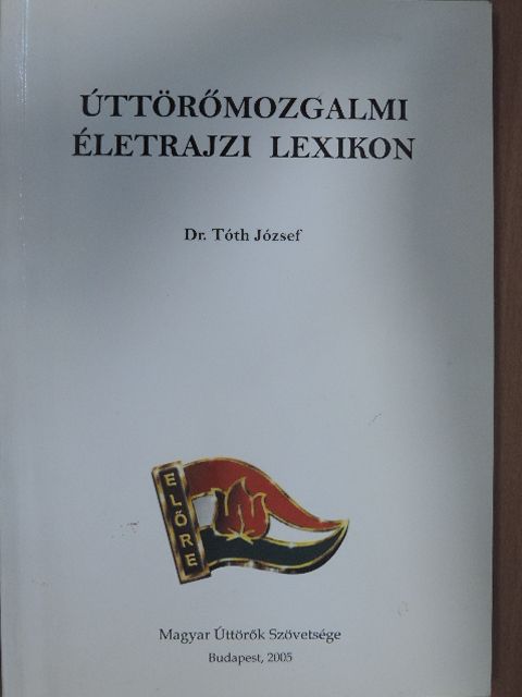 Dr. Tóth József - Úttörőmozgalmi életrajzi lexikon [antikvár]