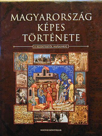 Csorba Csaba - Magyarország képes története [antikvár]