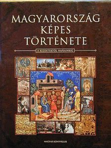 Csorba Csaba - Magyarország képes története [antikvár]