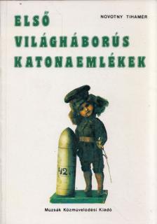 NOVOTNY TIHAMÉR - Első világháborús katonaemlékek [antikvár]