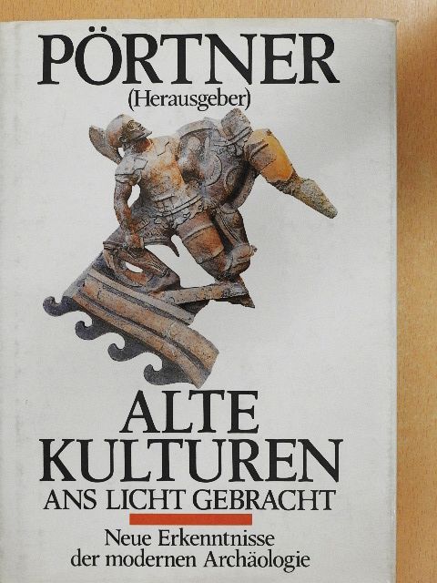 Hartmut Döhl - Alte Kulturen ans Licht Gebracht [antikvár]